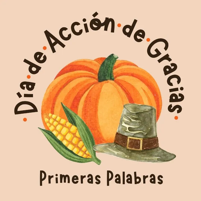 Día de Acción de Gracias. Primeras Palabras: Libros en Español para Niños. Desarrolla su Vocabulario - Paperback