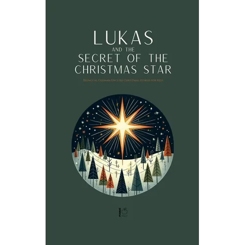 Lukas and the Secret of the Christmas Star: Bilingual German-English Christmas Stories for Kids - Paperback