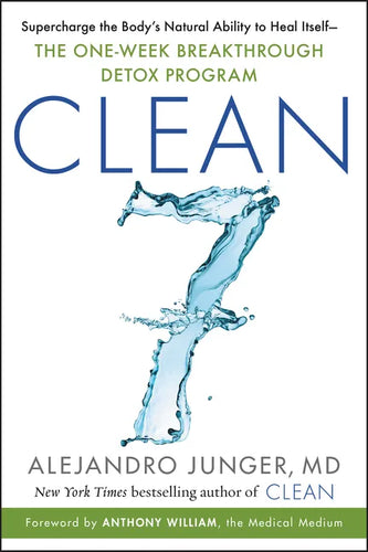 Clean 7: Supercharge the Body's Natural Ability to Heal Itself--The One-Week Breakthrough Detox Program - Paperback