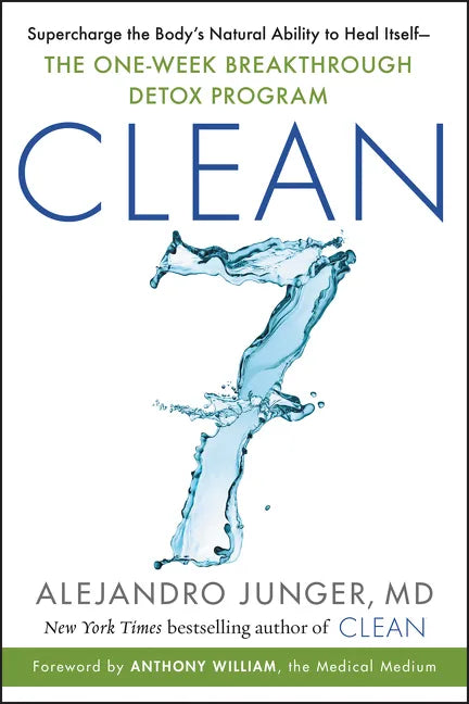 Clean 7: Supercharge the Body's Natural Ability to Heal Itself--The One-Week Breakthrough Detox Program - Paperback