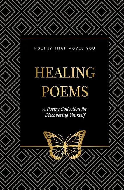Healing Poems: A Poetry Collection for Discovering Yourself: Poetry that moves you - Paperback
