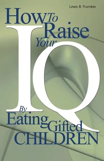 How to Raise Your I.Q. by Eating Gifted Children - Paperback