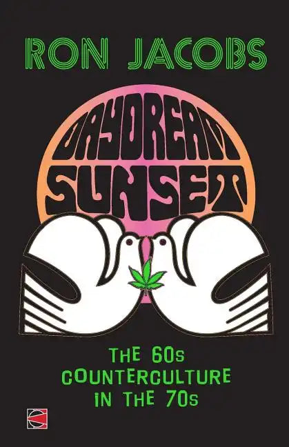 Daydream Sunset: The 60s Counterculture in the 70s - Paperback