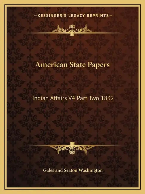 American State Papers: Indian Affairs V4 Part Two 1832 - Paperback