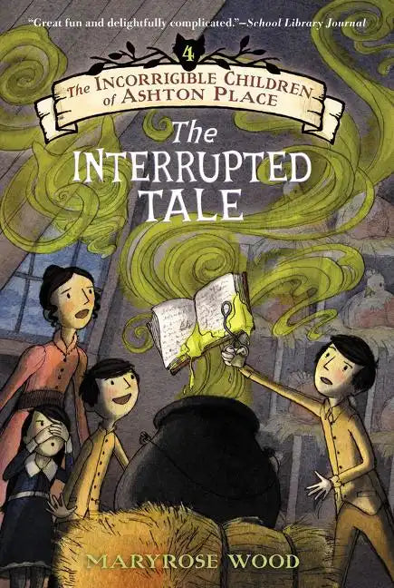 The Incorrigible Children of Ashton Place: Book IV: The Interrupted Tale - Paperback