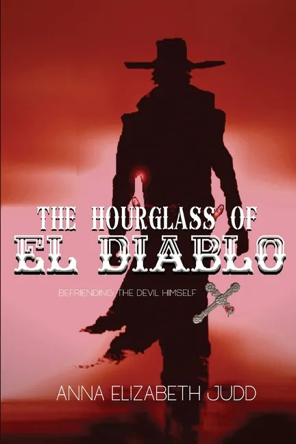 The Hourglass of El Diablo: Befriending the Devil Himself - Paperback