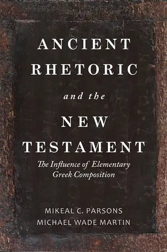 Ancient Rhetoric and the New Testament: The Influence of Elementary Greek Composition - Hardcover