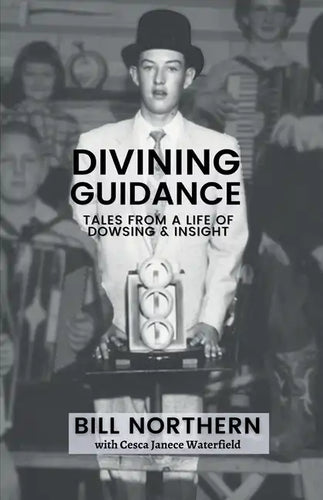 Divining Guidance: Tales from a Life of Dowsing & Insight - Paperback