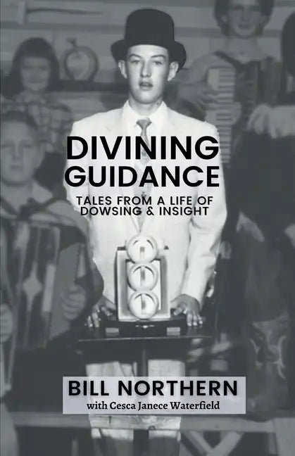 Divining Guidance: Tales from a Life of Dowsing & Insight - Paperback