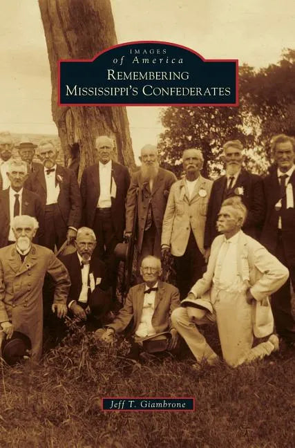 Remembering Mississippi's Confederates - Hardcover
