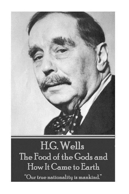 H.G. Wells - The Food of the Gods and How It Came to Earth: 