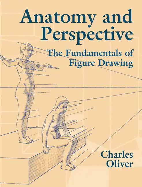 Anatomy and Perspective: The Fundamentals of Figure Drawing - Paperback