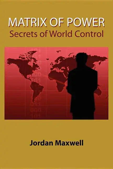 Matrix of Power: How the World Has Been Controlled by Powerful People Without Your Knowledge - Paperback