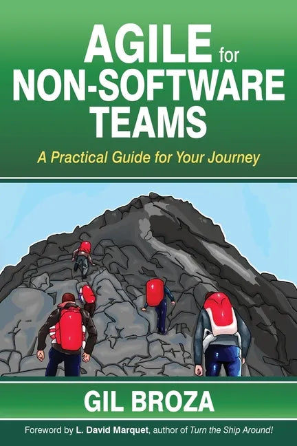 Agile for Non-Software Teams: A Practical Guide for Your Journey - Paperback