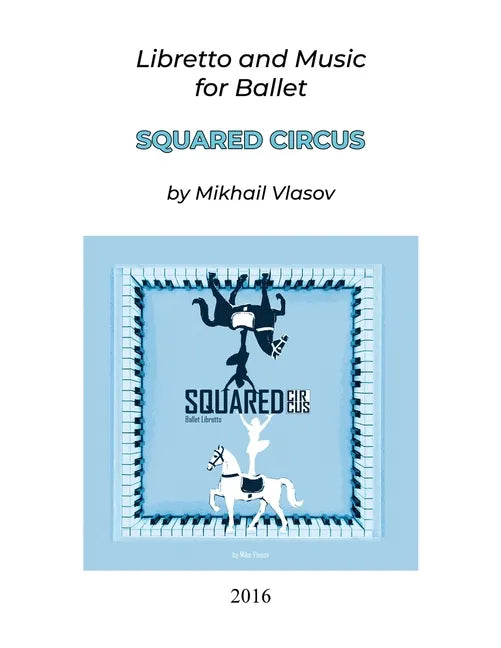 Squared Circus: Libretto and Music for Ballet - Paperback