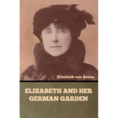 Elizabeth and Her German Garden - Paperback