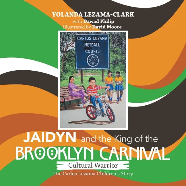 Cultural Warrior Jaidyn and the King of the Brooklyn Carnival: The Carlos Lezama Children's Story - Paperback