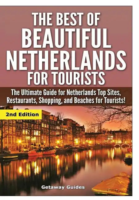 The Best Of Beautiful Netherlands for Tourists - Hardcover