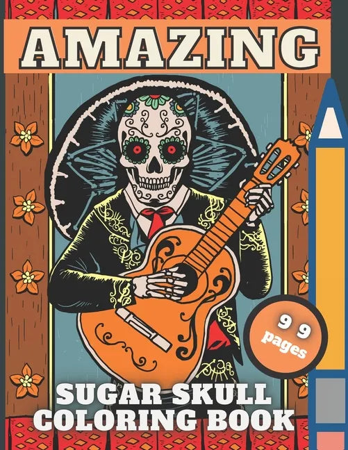 Sugar Skull Coloring Book: Day of The Dead, Fun Skulls Designs For Adults with Beautiful Modern Tattoo,48 pictures for Relaxation - Paperback