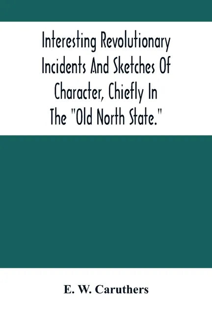 Interesting Revolutionary Incidents And Sketches Of Character, Chiefly In The 
