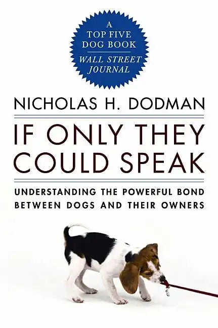 If Only They Could Speak: Understanding the Powerful Bond Between Dogs and Their Owners - Paperback