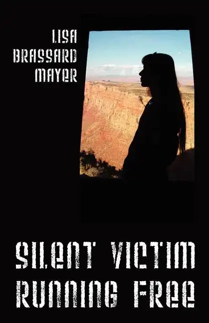 Silent Victim Running Free: A True Story About One Woman's Struggle To Survive The Abuse, Deception, And Cruel Acts Of One Man And His Family, And - Paperback
