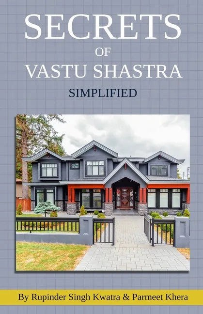 Secrets of Vastu Shastra Simplified: Key for Happiness, Wealth, Health and Prosperity in Life. - Paperback