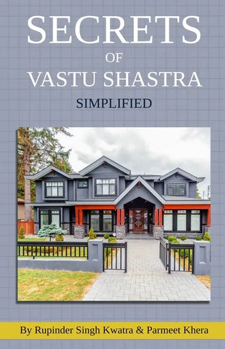 Secrets of Vastu Shastra Simplified: Key for Happiness, Wealth, Health and Prosperity in Life. - Paperback