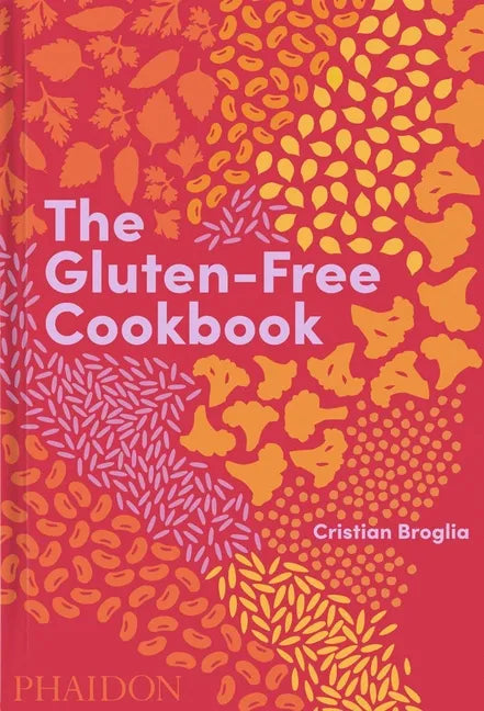 The Gluten-Free Cookbook: 350 Delicious and Naturally Gluten-Free Recipes from More Than 80 Countries - Hardcover