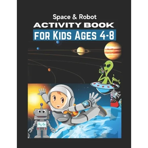 Space & Robot Activity Book for Kids Ages 4-8: Awesome Robot & Outer Space Coloring with Planets, Astronauts, Space Ships, Rockets (Children's Colorin - Paperback