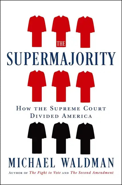 The Supermajority: How the Supreme Court Divided America - Hardcover