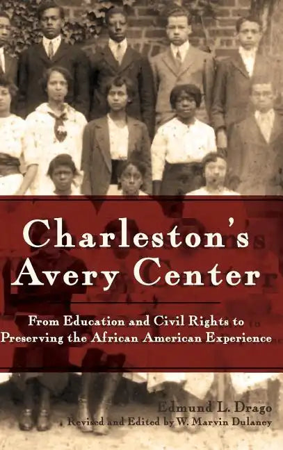 Charleston's Avery Center: From Education and Civil Rights to Preserving the African American Experience (Revised) - Hardcover