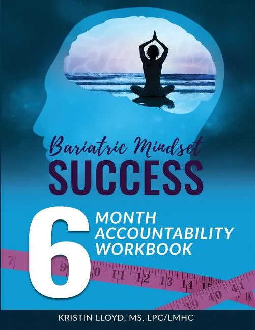 Bariatric Mindset Success: 6-Month Accountability Workbook: (Black and White Version) - Paperback
