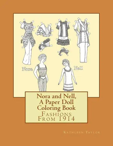 Nora and Nell, A Paper Doll Coloring Book: Fashions From 1914 - Paperback