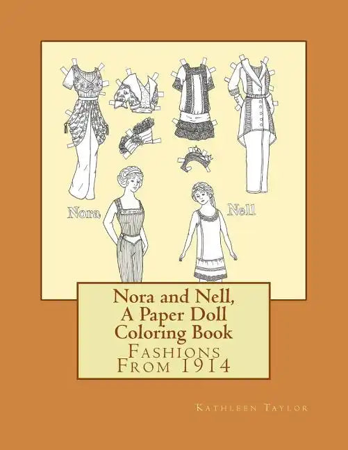 Nora and Nell, A Paper Doll Coloring Book: Fashions From 1914 - Paperback