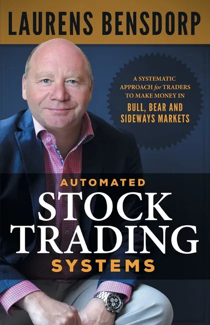 Automated Stock Trading Systems: A Systematic Approach for Traders to Make Money in Bull, Bear and Sideways Markets - Paperback