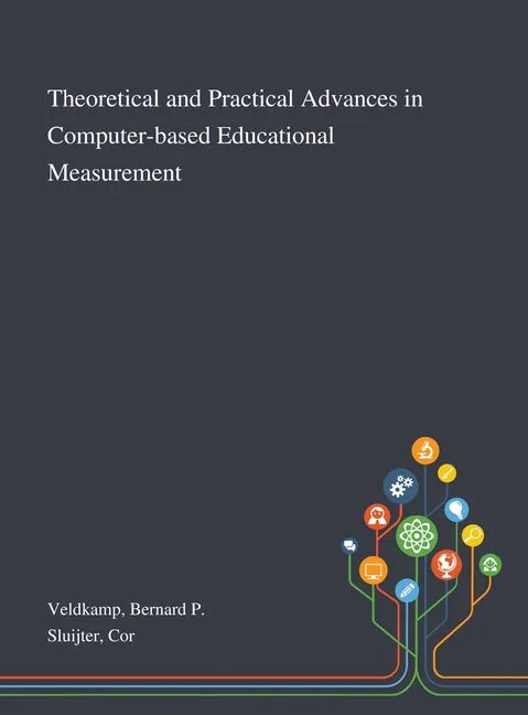 Theoretical and Practical Advances in Computer-based Educational Measurement - Hardcover