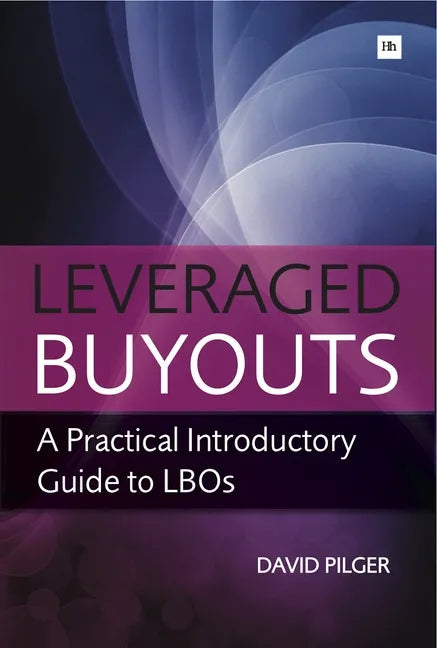 Leveraged Buyouts: A Practical Introductory Guide to Lbos - Paperback