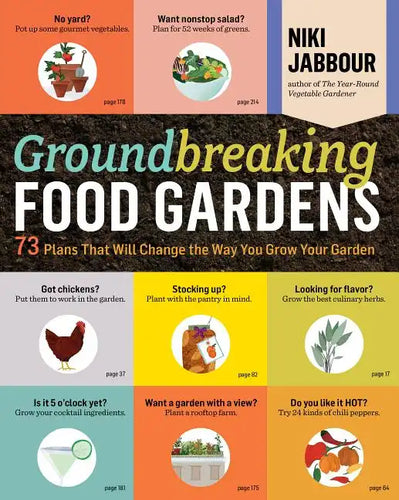 Groundbreaking Food Gardens: 73 Plans That Will Change the Way You Grow Your Garden - Paperback
