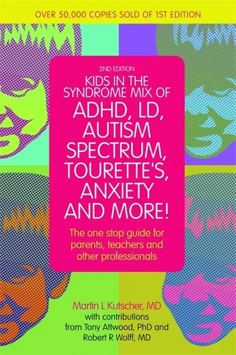 Kids in the Syndrome Mix of Adhd, LD, Autism Spectrum, Tourette's, Anxiety, and More!: The One-Stop Guide for Parents, Teachers, and Other Professiona - Paperback