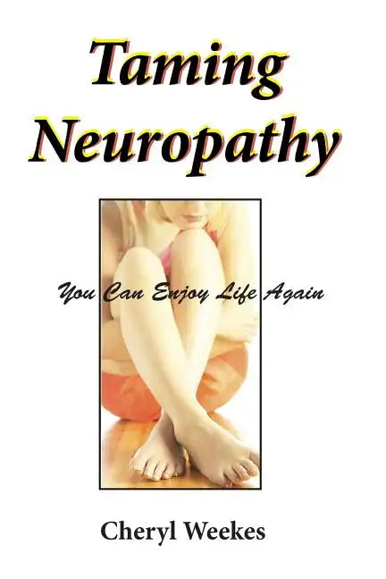 Taming Neuropathy: You Can Enjoy Life Again - Paperback