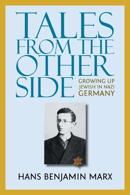 Tales from the Other Side: Growing Up Jewish in Nazi Germany - Paperback
