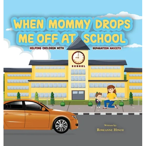 When Mommy Drops Me Off At School - Hardcover