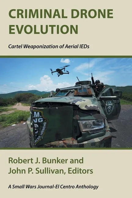 Criminal Drone Evolution: Cartel Weaponization of Aerial IEDS - Paperback