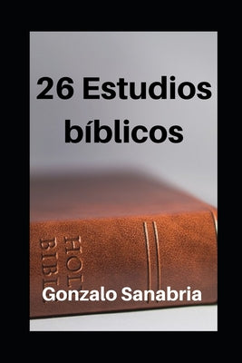 26 Estudios Bíblicos: Estudios de la Biblia para enseñar y predicar - Paperback