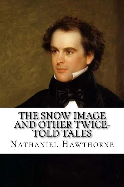 The Snow Image and Other Twice-Told Tales - Paperback