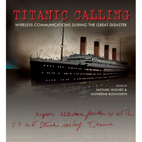 Titanic Calling: Wireless Communications During the Great Disaster - Hardcover