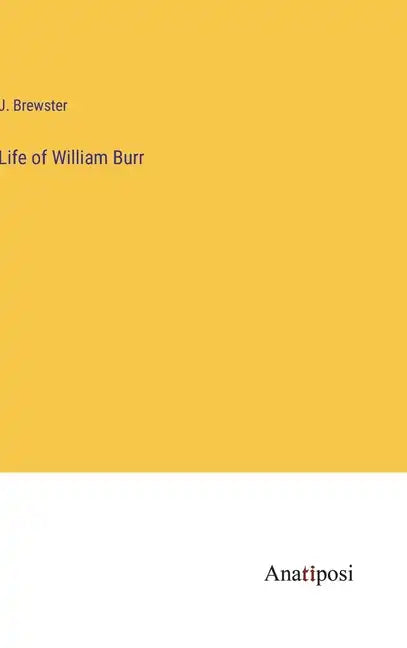 Life of William Burr - Hardcover