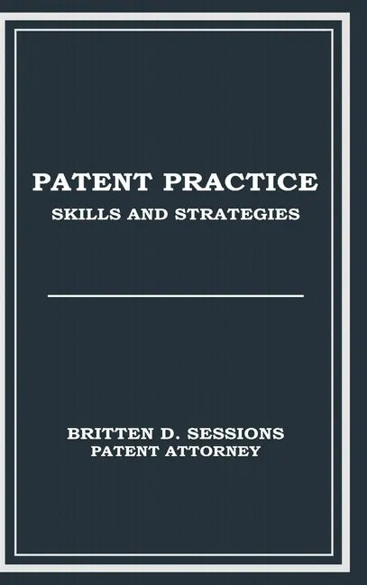 Patent Practice Skills & Strategies - Hardcover