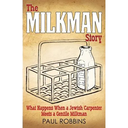 The Milkman Story: What Happens When a Jewish Carpenter Meets a Gentile Milkman - Paperback